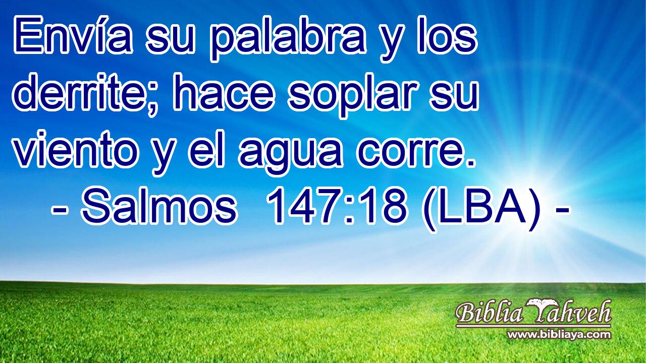 Envía su palabra y los derrite; hace soplar su viento y el agua corre.
