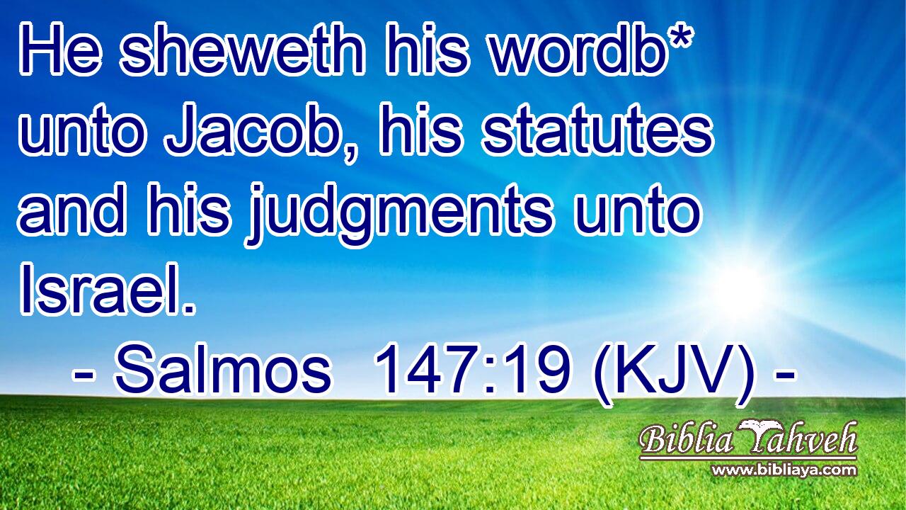 He sheweth his wordb* unto Jacob, his statutes and his judgments unto Israel.