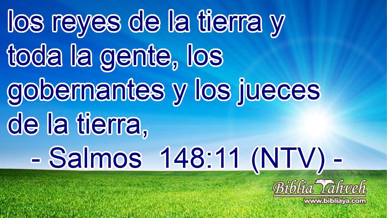 los reyes de la tierra y toda la gente, los gobernantes y los jueces de la tierra,