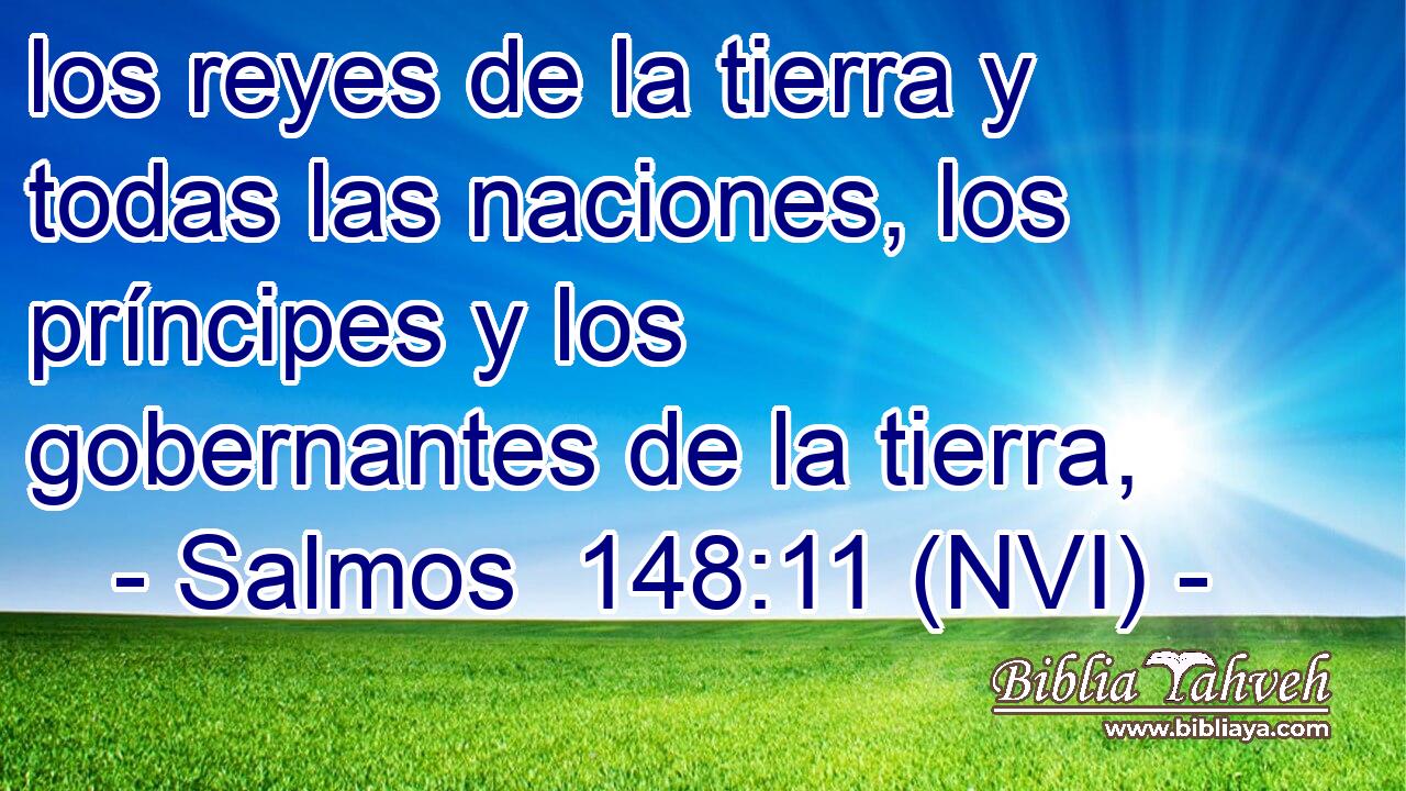  los reyes de la tierra y todas las naciones, los príncipes y los gobernantes de la tierra, 