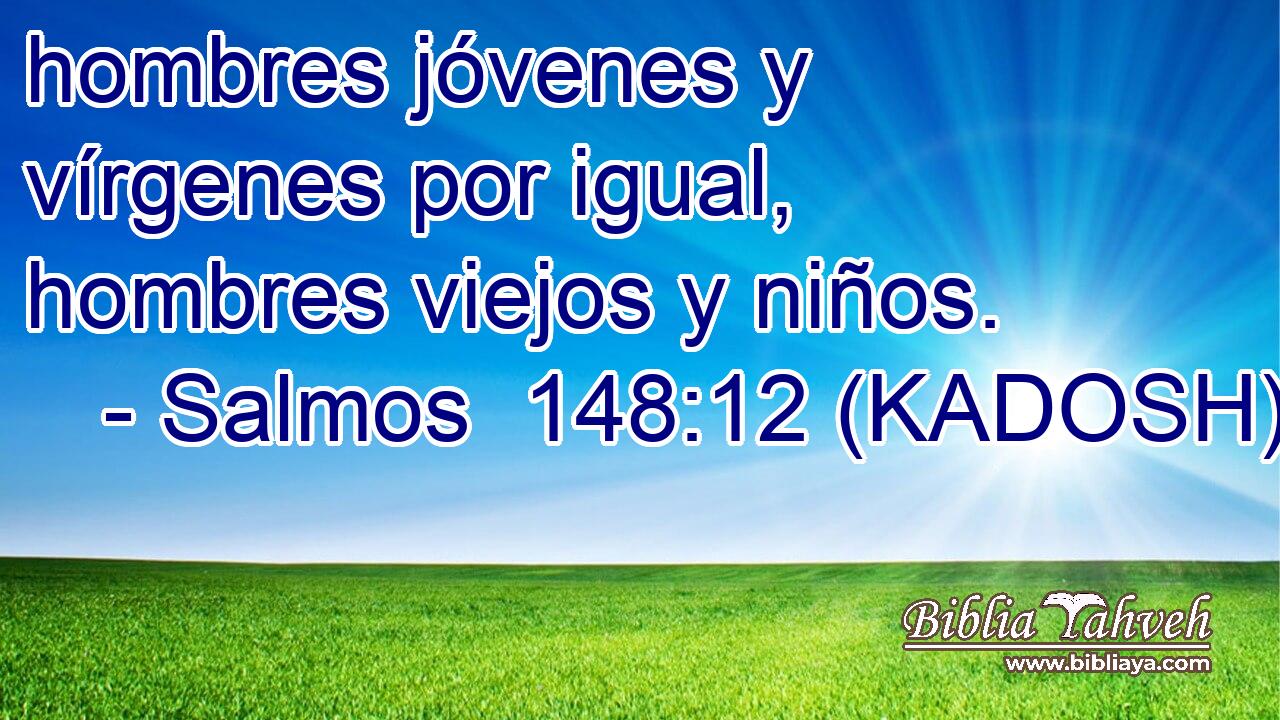  hombres jóvenes y vírgenes por igual, hombres viejos y niños. 