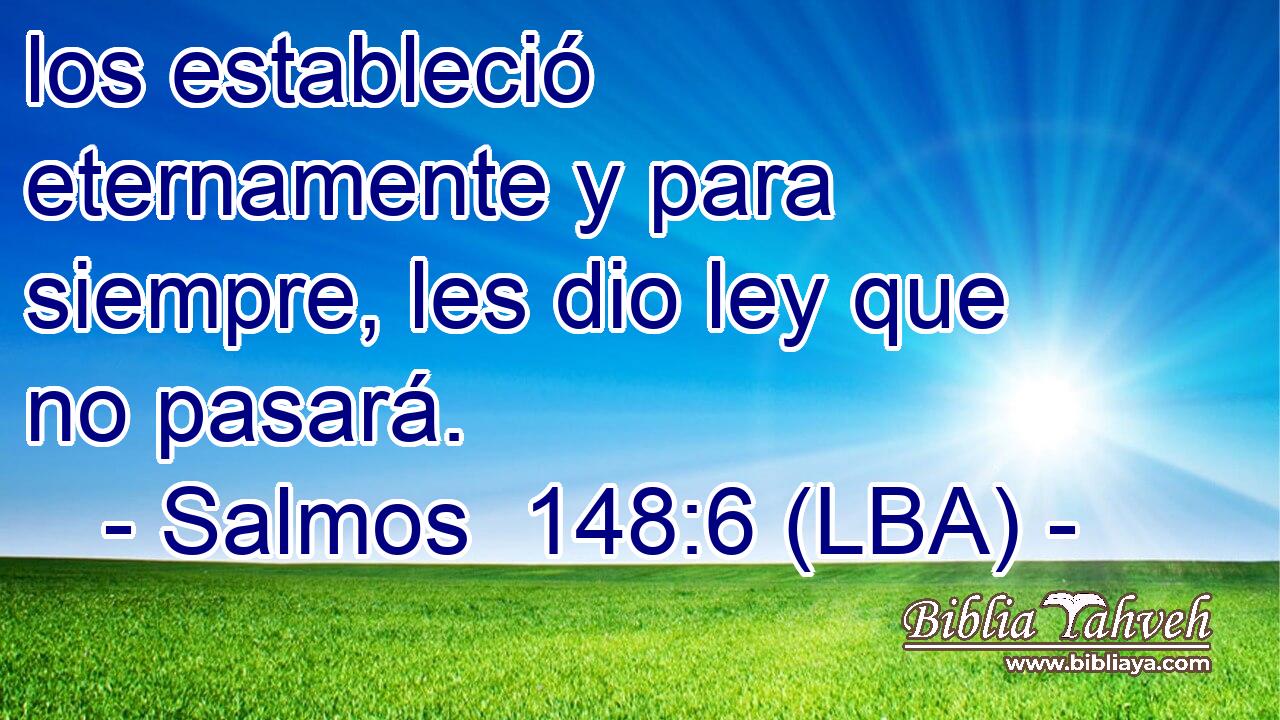 los estableció eternamente y para siempre, les dio ley que no pasará.