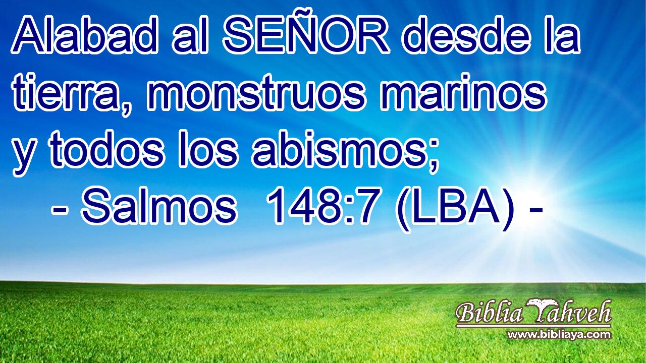 Alabad al SEÑOR desde la tierra, monstruos marinos y todos los abismos;