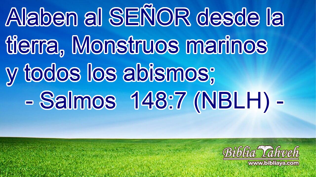  Alaben al SEÑOR desde la tierra, Monstruos marinos y todos los abismos; 