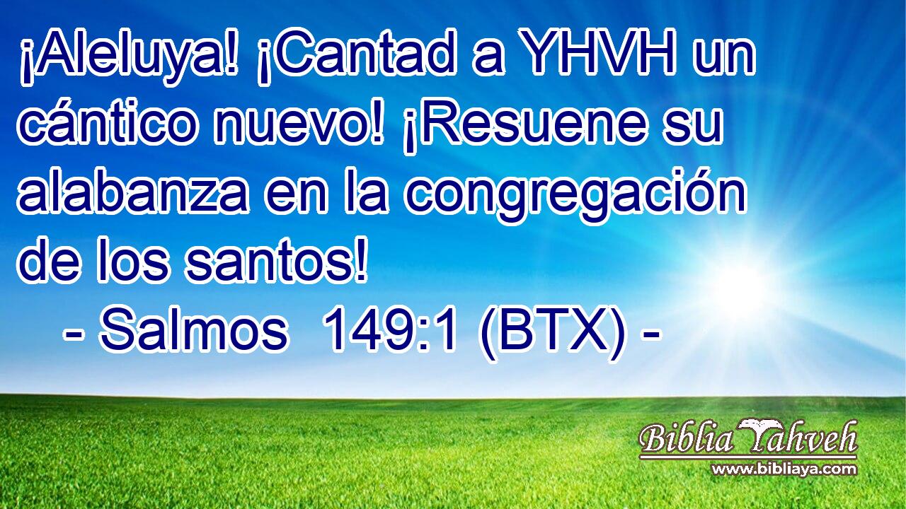 ¡Aleluya! ¡Cantad a YHVH un cántico nuevo! ¡Resuene su alabanza en la congregación de los santos!