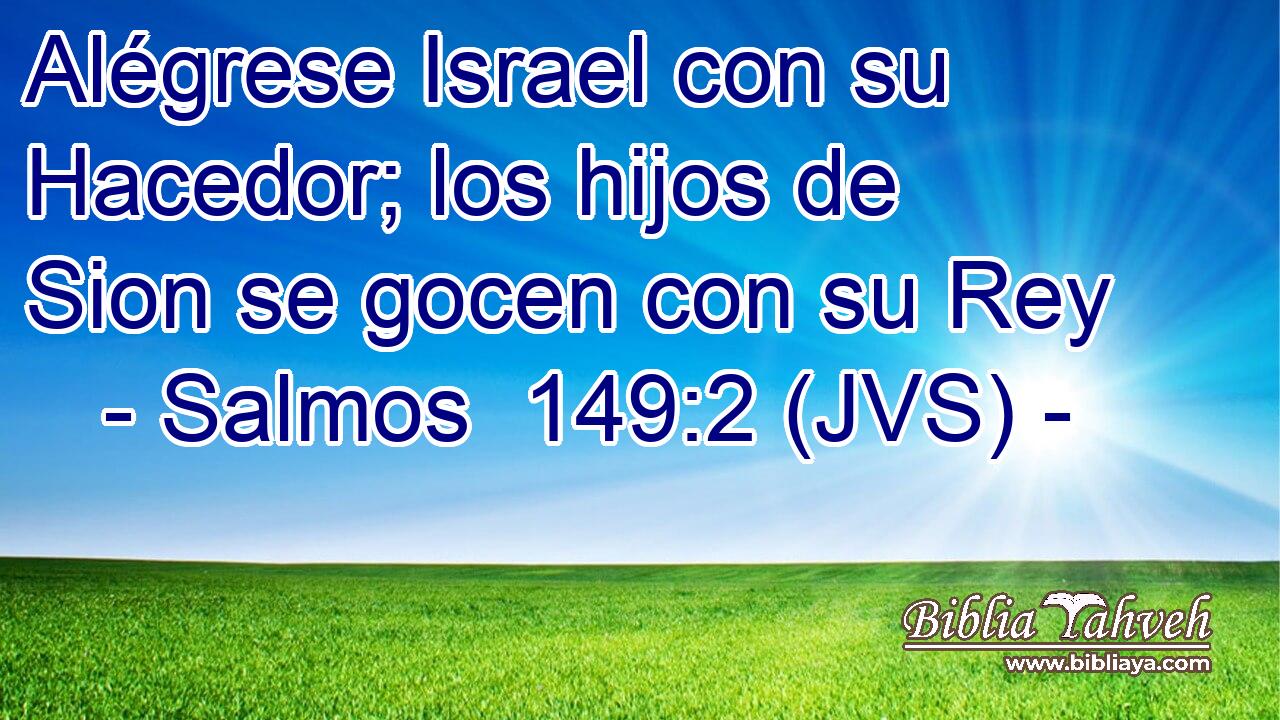 Alégrese Israel con su Hacedor; los hijos de Sion se gocen con su Rey