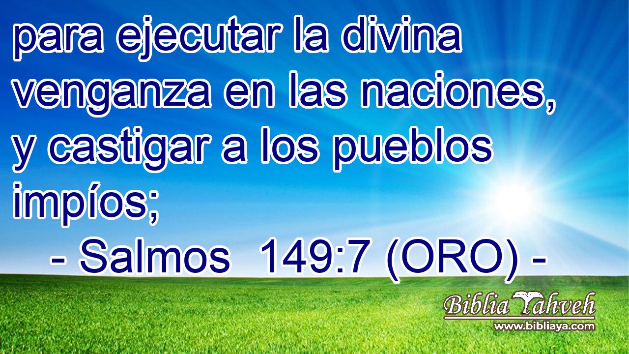  para ejecutar la divina venganza en las naciones, y castigar a los pueblos impíos; 