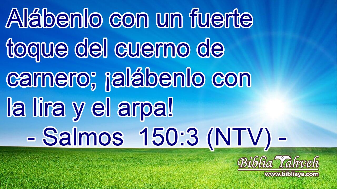 Alábenlo con un fuerte toque del cuerno de carnero; ¡alábenlo con la lira y el arpa!