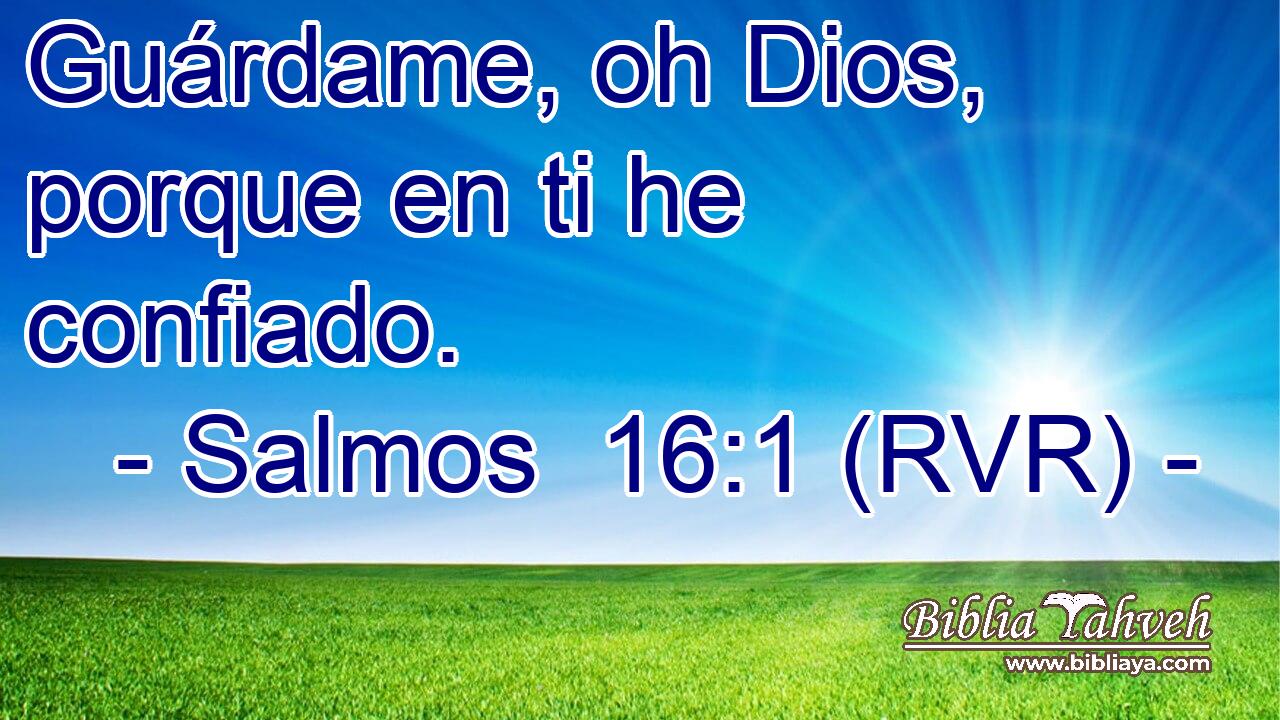 Guárdame, oh Dios, porque en ti he confiado.