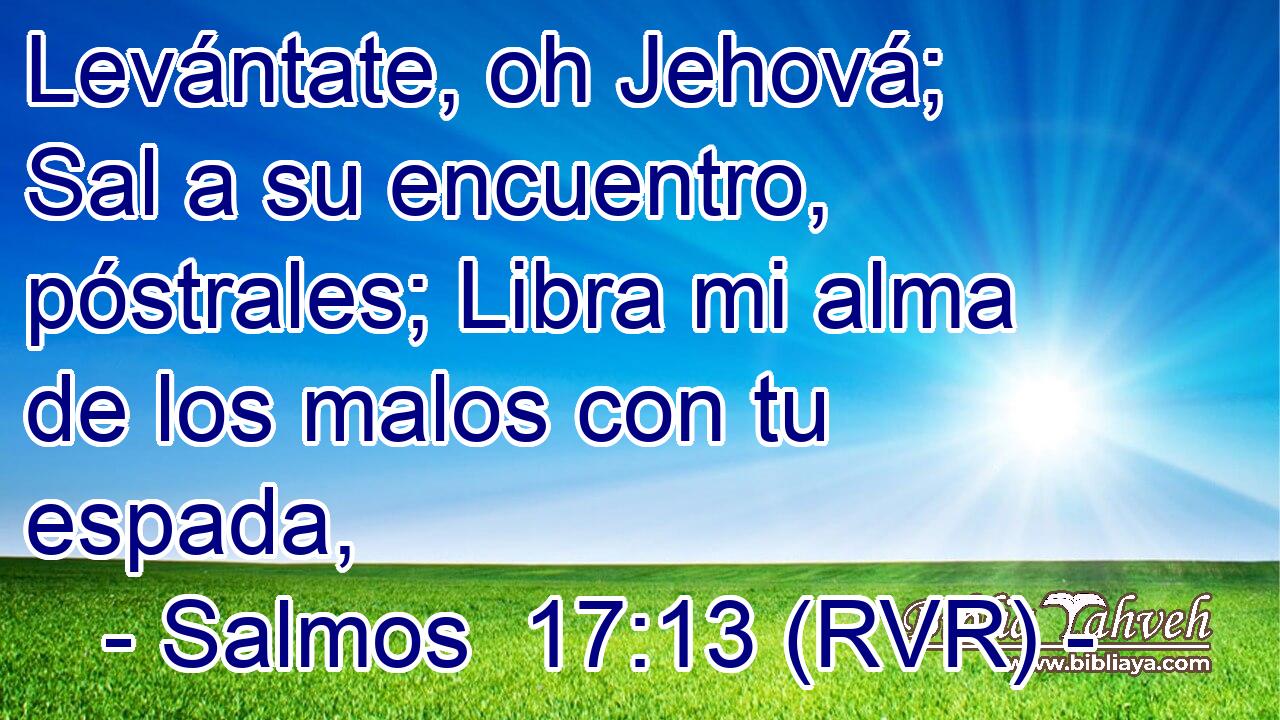 Levántate, oh Jehová; Sal a su encuentro, póstrales; Libra mi alma de los malos con tu espada,