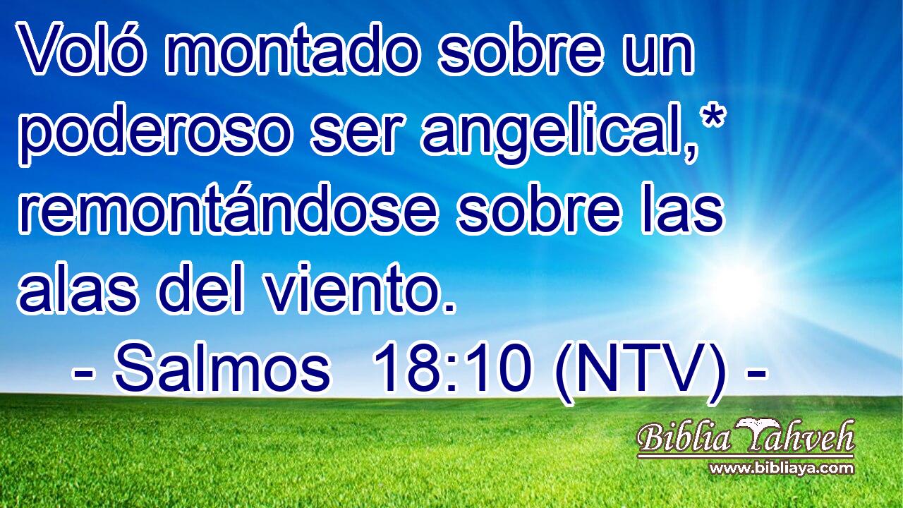 Voló montado sobre un poderoso ser angelical,* remontándose sobre las alas del viento.