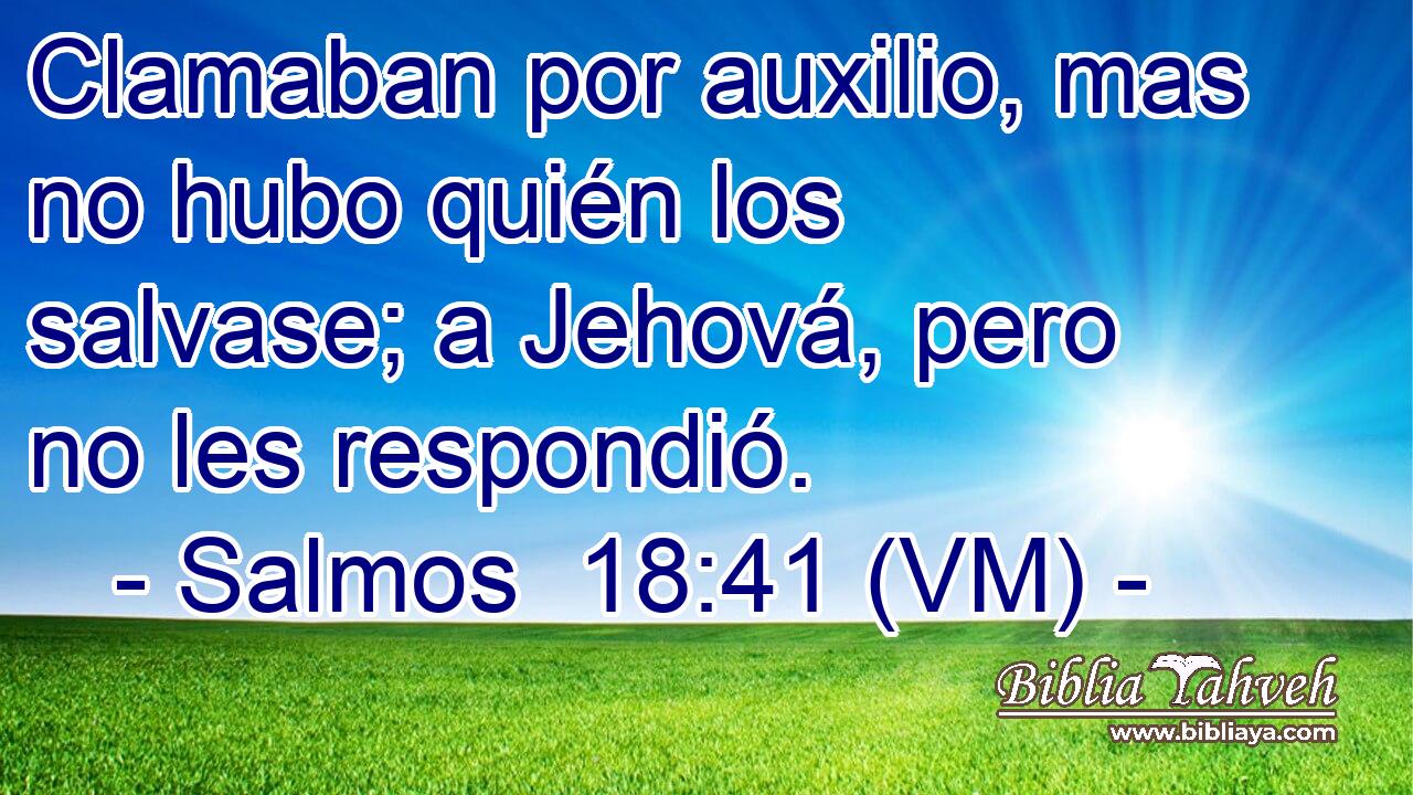  Clamaban por auxilio, mas no hubo quién los salvase; a Jehová, pero no les respondió. 