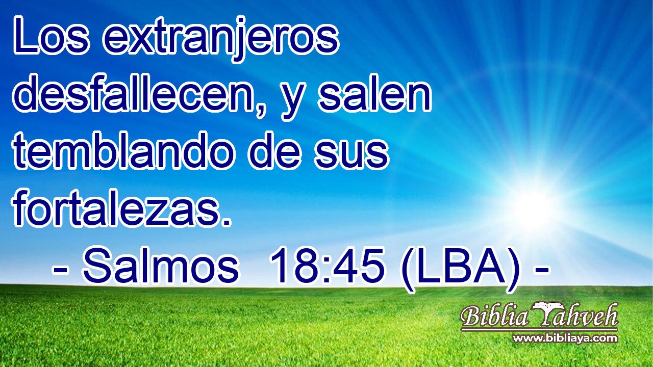 Los extranjeros desfallecen, y salen temblando de sus fortalezas.
