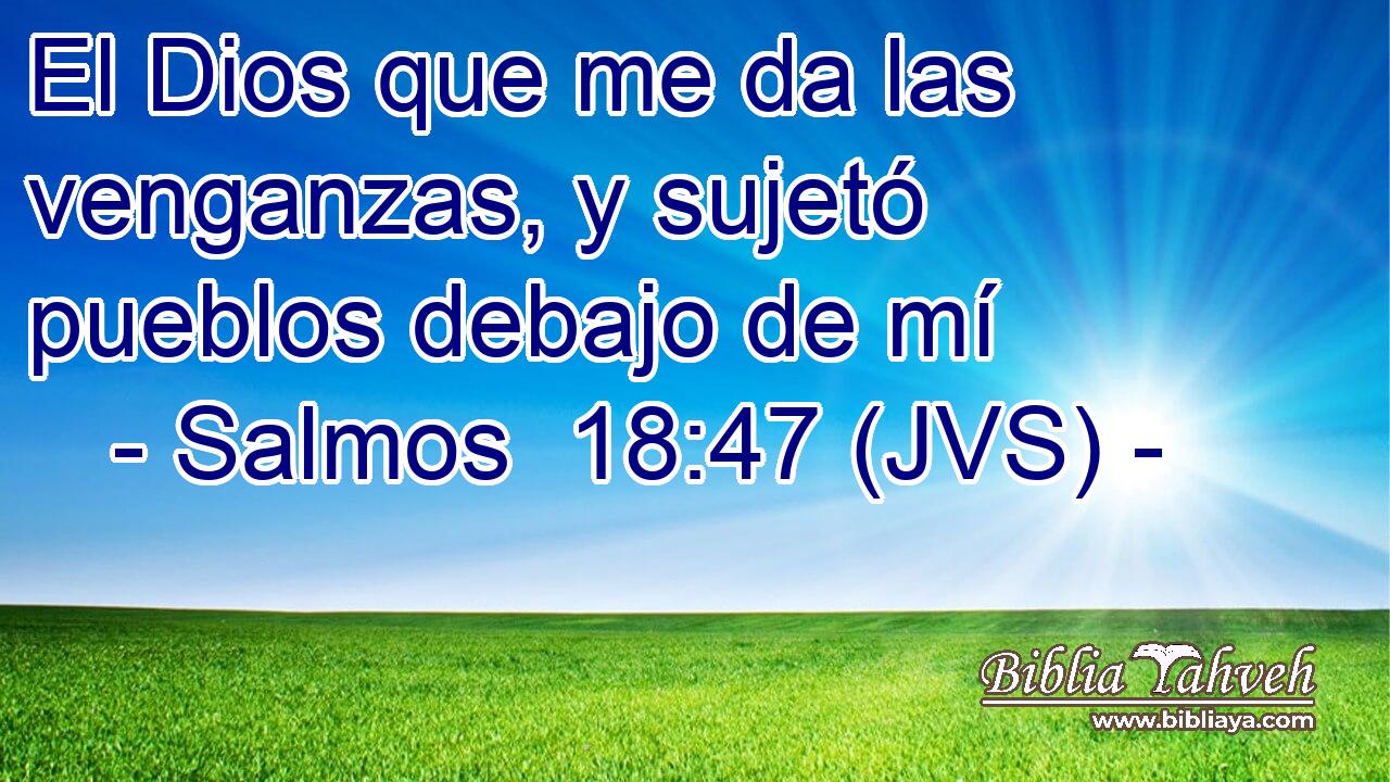 El Dios que me da las venganzas, y sujetó pueblos debajo de mí