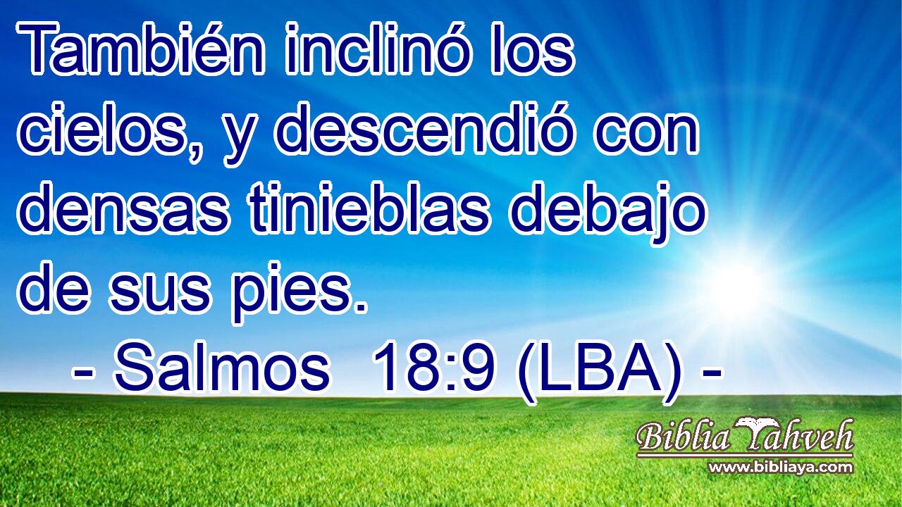 También inclinó los cielos, y descendió con densas tinieblas debajo de sus pies.