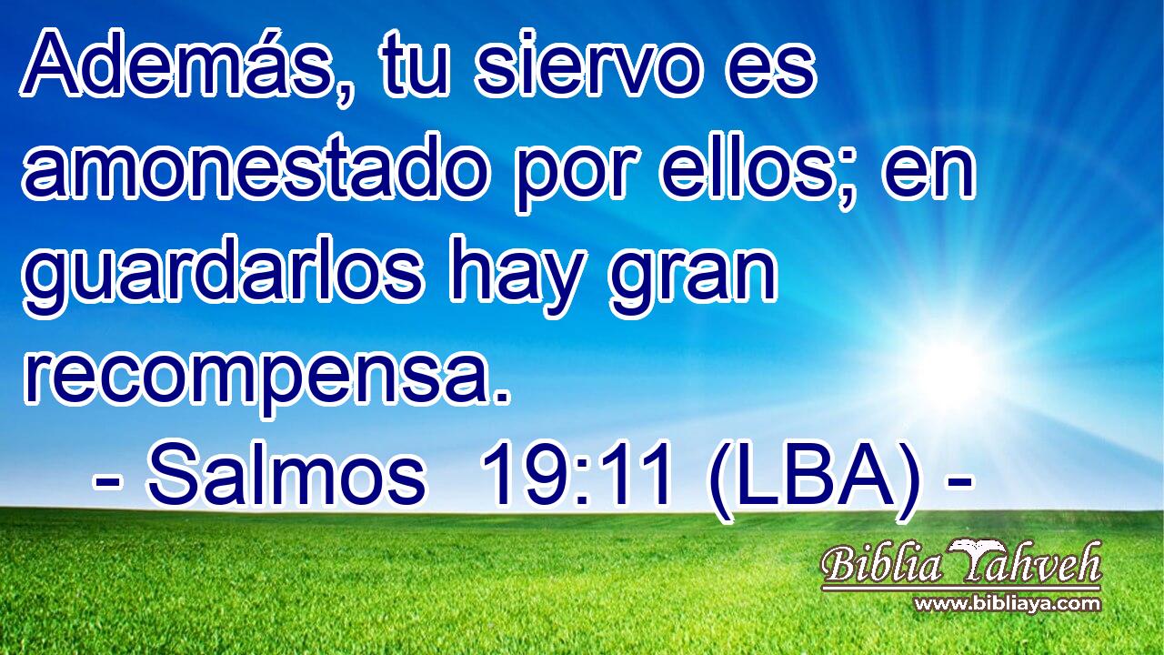 Además, tu siervo es amonestado por ellos; en guardarlos hay gran recompensa.