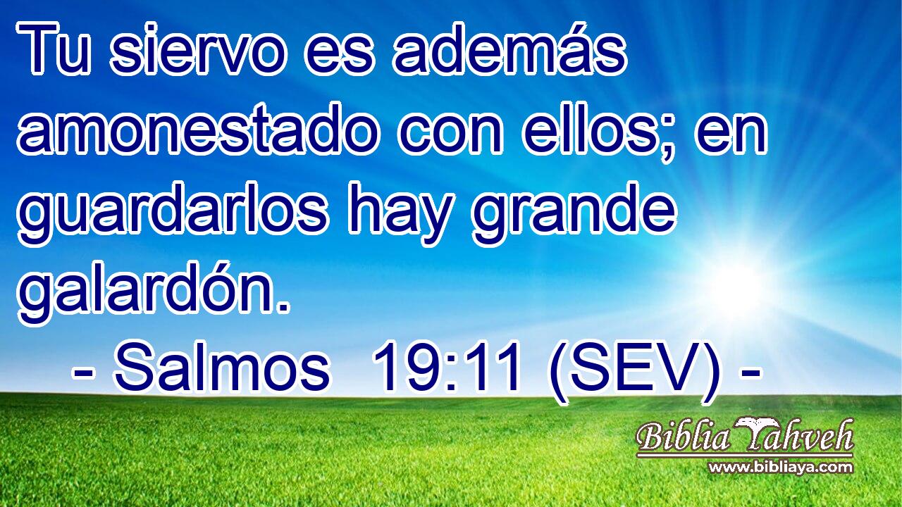 Tu siervo es además amonestado con ellos; en guardarlos hay grande galardón.