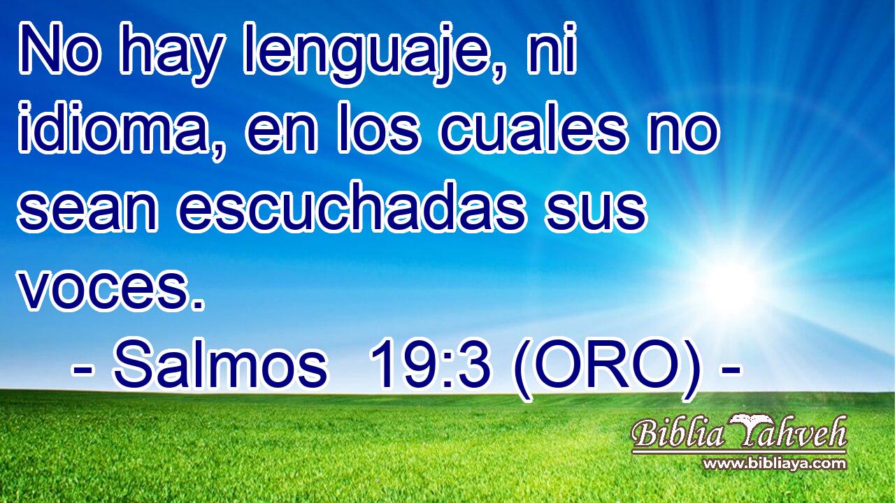  No hay lenguaje, ni idioma, en los cuales no sean escuchadas sus voces. 