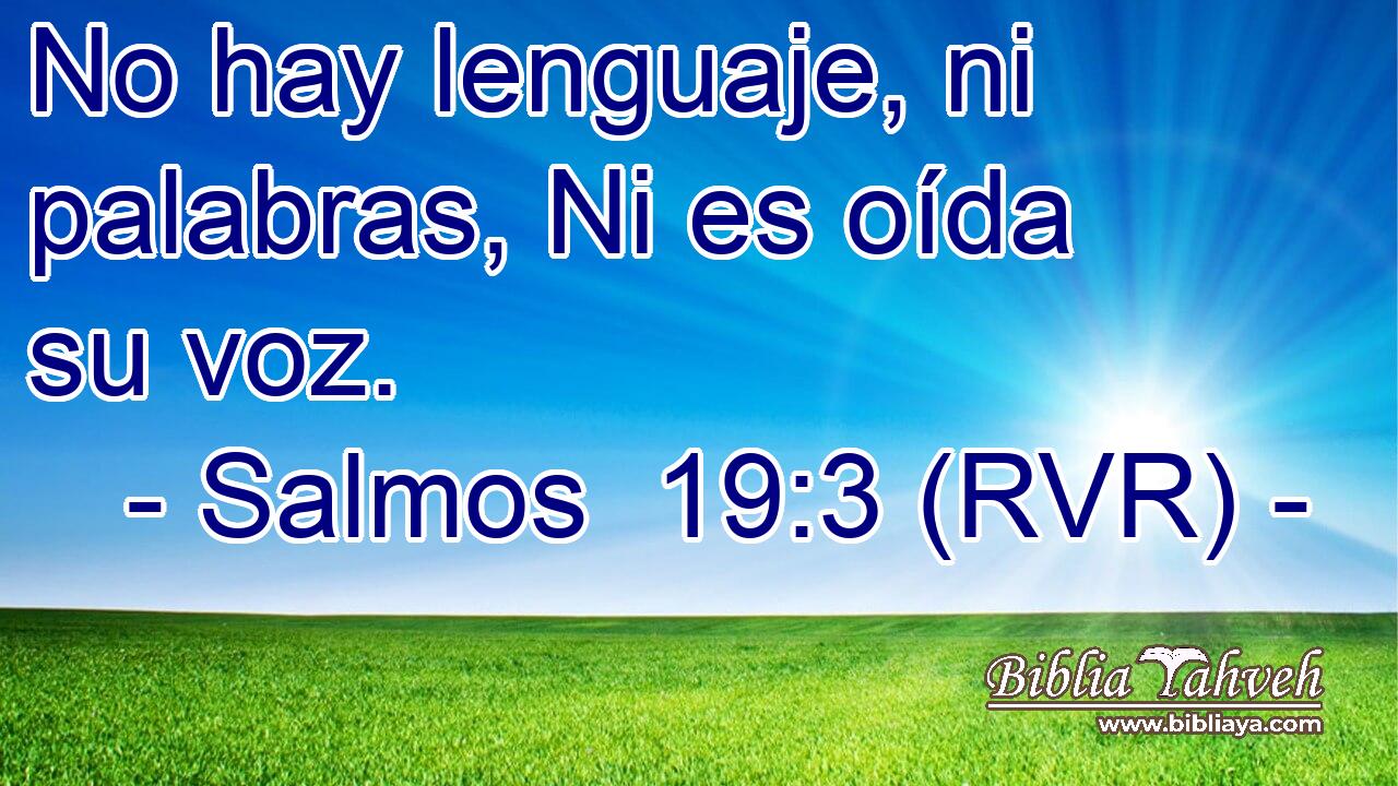 No hay lenguaje, ni palabras, Ni es oída su voz.