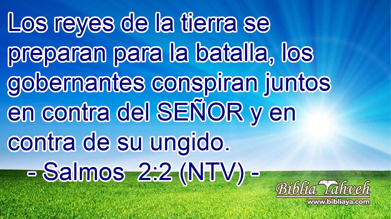 Los reyes de la tierra se preparan para la batalla, los gobernantes conspiran juntos en contra del SEÑOR y en contra de su ungido.