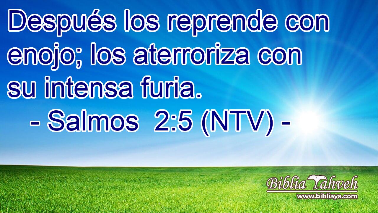 Después los reprende con enojo; los aterroriza con su intensa furia.