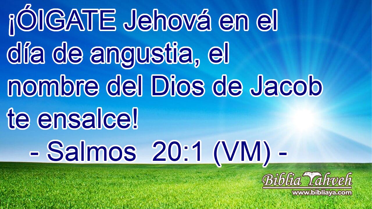  ¡ÓIGATE Jehová en el día de angustia, el nombre del Dios de Jacob te ensalce! 