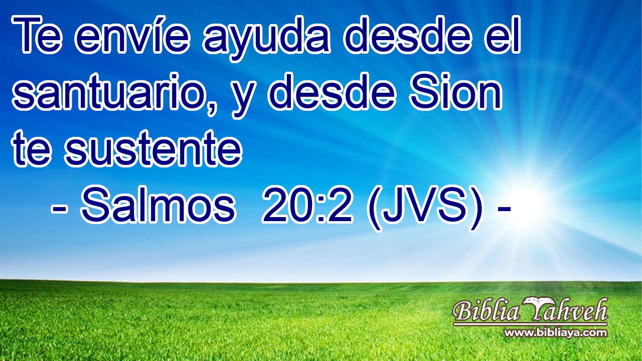 Te envíe ayuda desde el santuario, y desde Sion te sustente