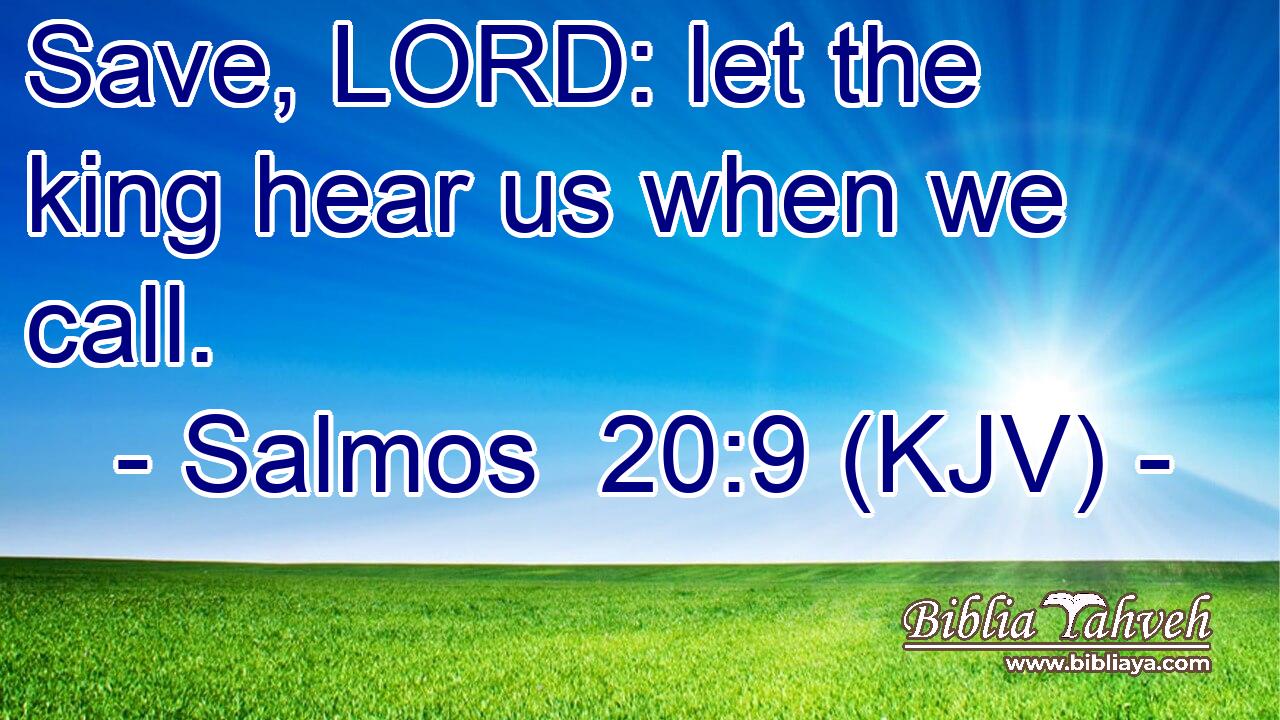 Save, LORD: let the king hear us when we call.