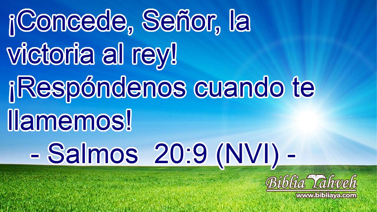  ¡Concede, Señor, la victoria al rey! ¡Respóndenos cuando te llamemos! 