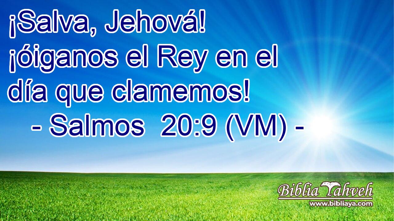  ¡Salva, Jehová! ¡óiganos el Rey en el día que clamemos! 