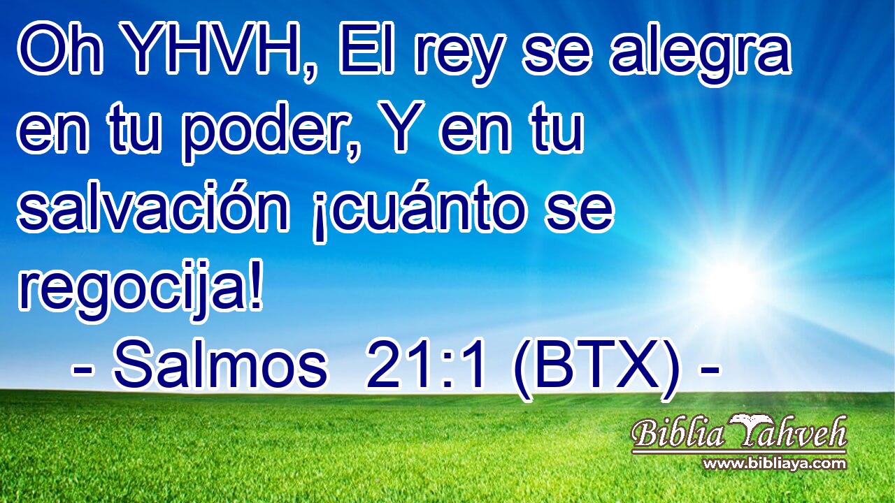 Oh YHVH, El rey se alegra en tu poder, Y en tu salvación ¡cuánto se regocija!