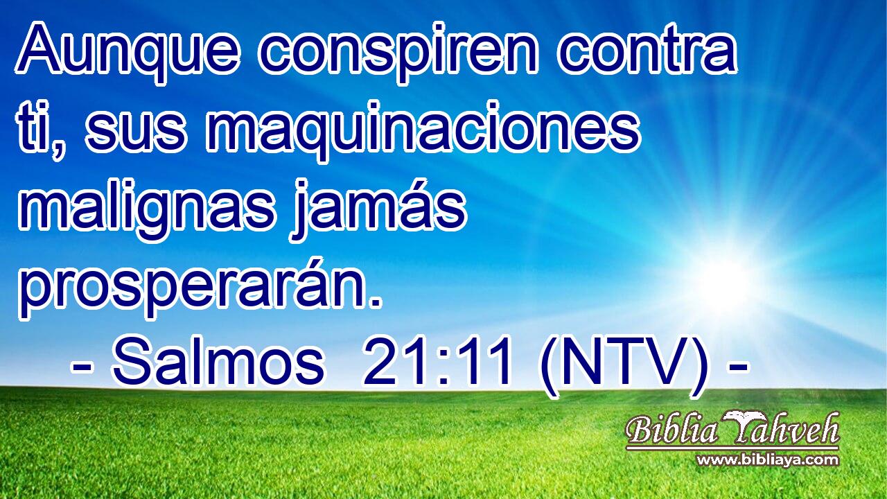 Aunque conspiren contra ti, sus maquinaciones malignas jamás prosperarán.