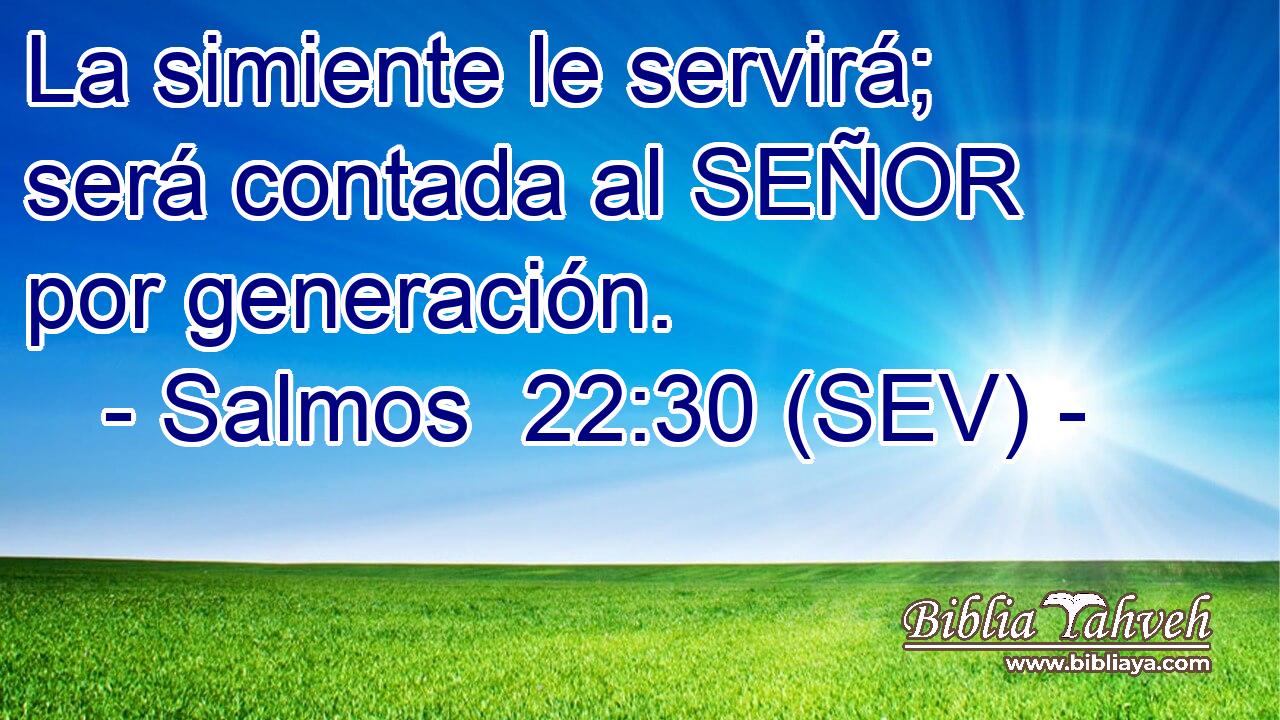 La simiente le servirá; será contada al SEÑOR por generación.