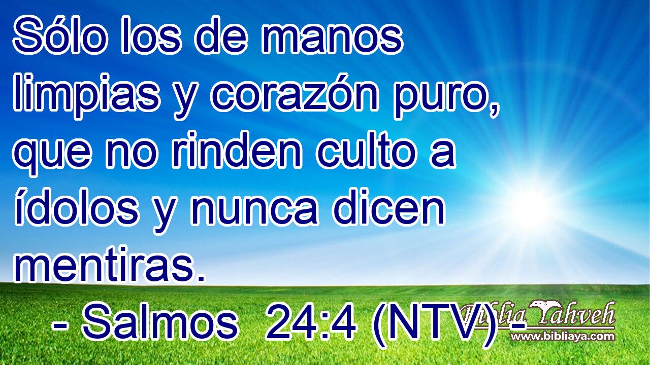Sólo los de manos limpias y corazón puro, que no rinden culto a ídolos y nunca dicen mentiras.