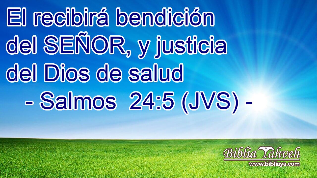 El recibirá bendición del SEÑOR, y justicia del Dios de salud