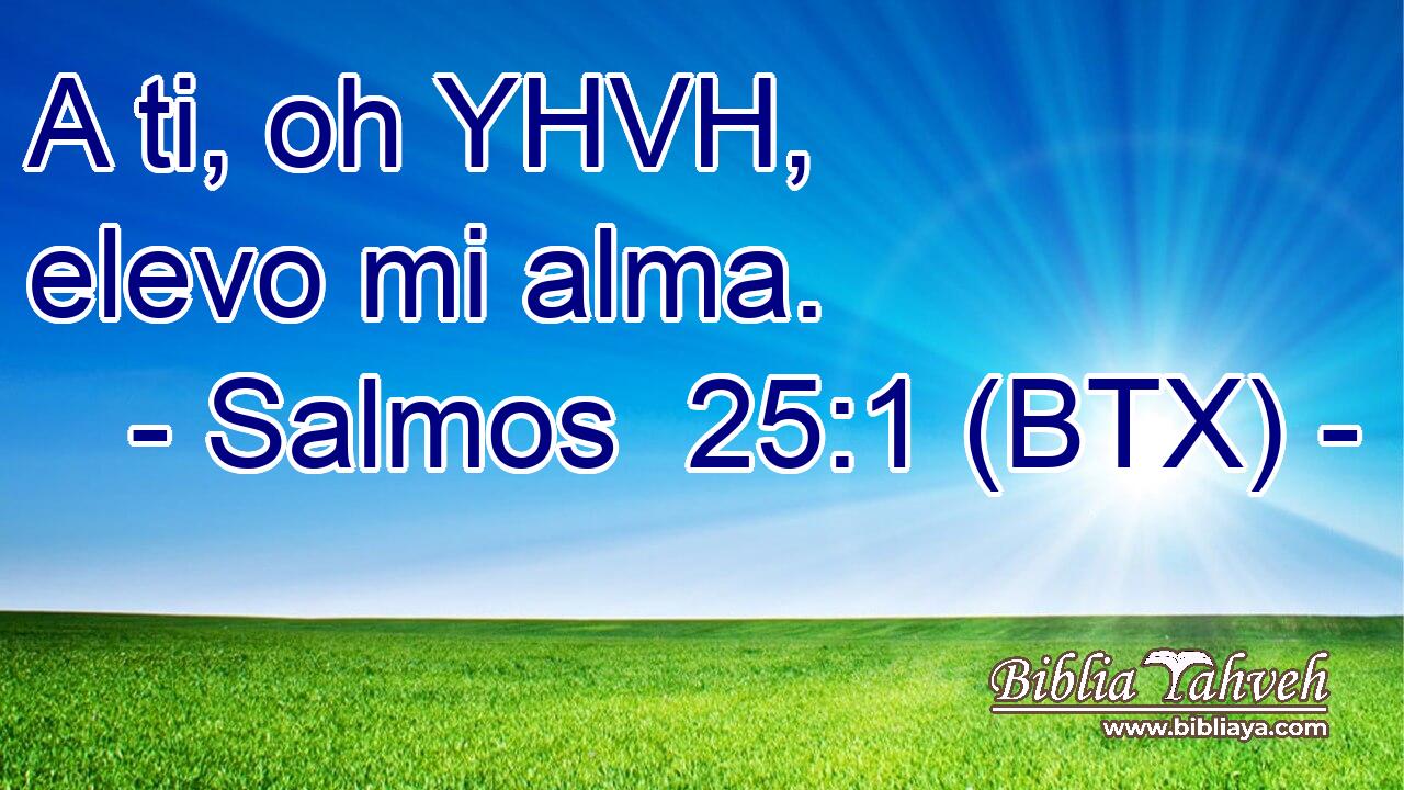 A ti, oh YHVH, elevo mi alma.