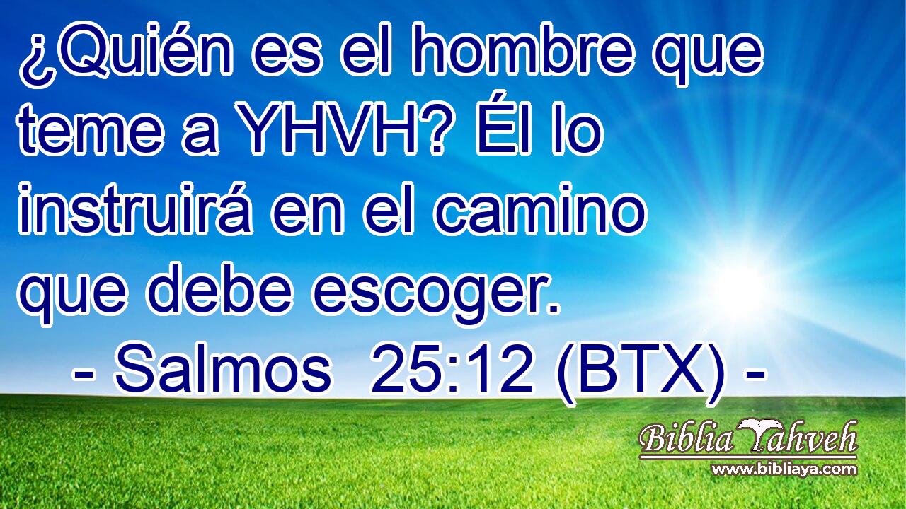¿Quién es el hombre que teme a YHVH? Él lo instruirá en el camino que debe escoger.
