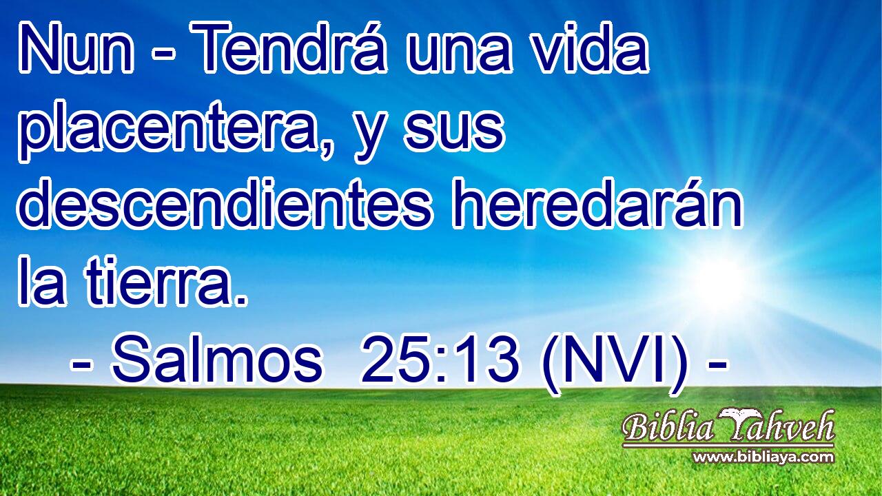  Nun - Tendrá una vida placentera, y sus descendientes heredarán la tierra. 