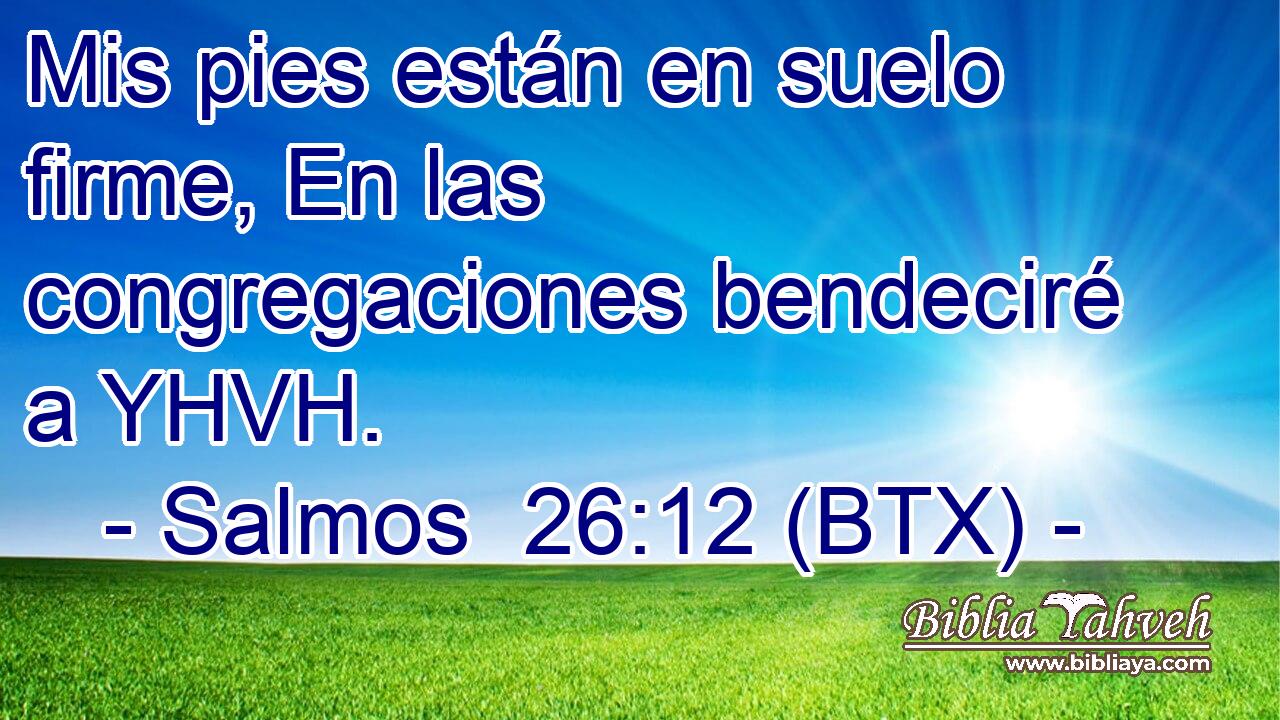 Mis pies están en suelo firme, En las congregaciones bendeciré a YHVH.