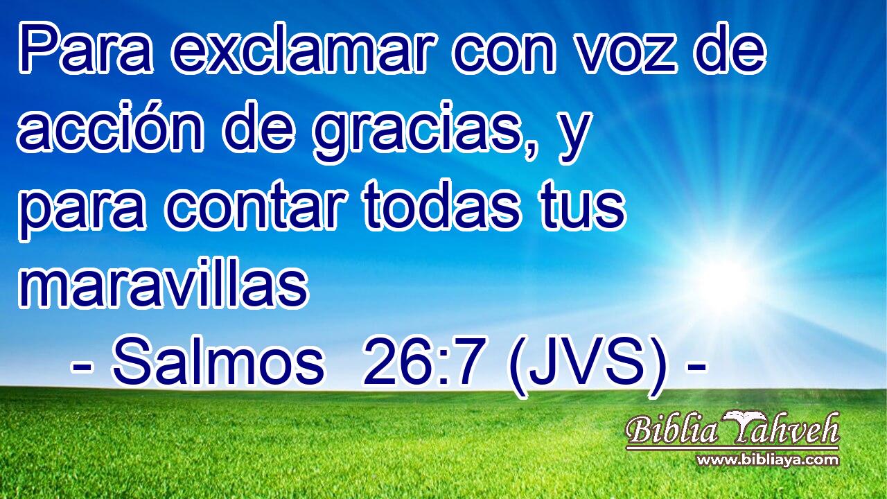 Para exclamar con voz de acción de gracias, y para contar todas tus maravillas