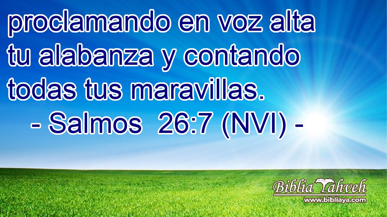  proclamando en voz alta tu alabanza y contando todas tus maravillas. 