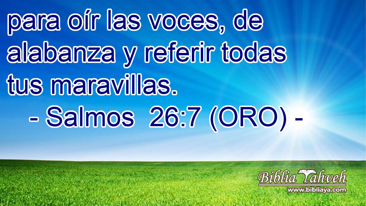  para oír las voces, de alabanza y referir todas tus maravillas. 