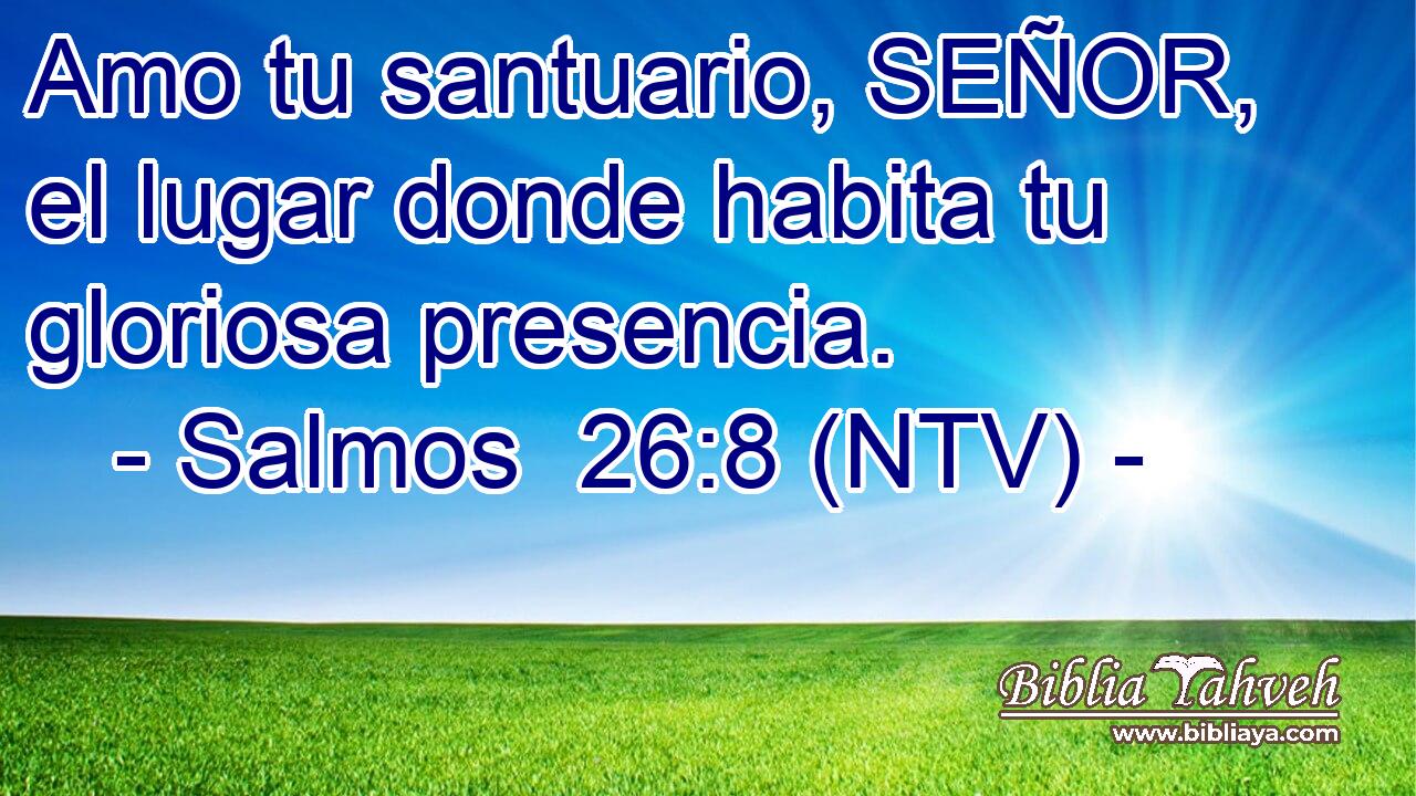 Amo tu santuario, SEÑOR, el lugar donde habita tu gloriosa presencia.
