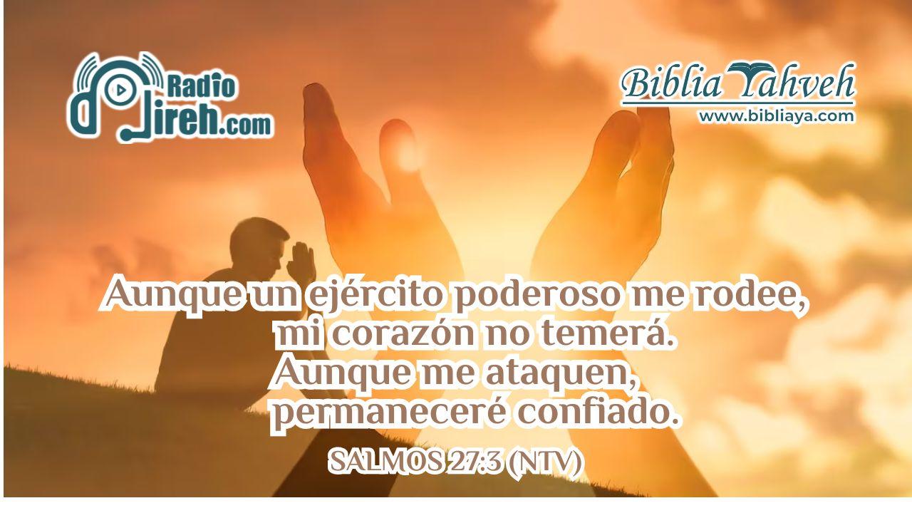 Aunque un ejército poderoso me rodee, mi corazón no temerá. Aunque me ataquen, permaneceré confiado.