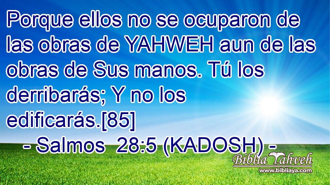  Porque ellos no se ocuparon de las obras de YAHWEH aun de las obras de Sus manos. Tú los derribarás; Y no los edificarás.[85] 