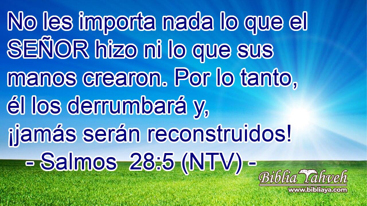 No les importa nada lo que el SEÑOR hizo ni lo que sus manos crearon. Por lo tanto, él los derrumbará y, ¡jamás serán reconstruidos!
