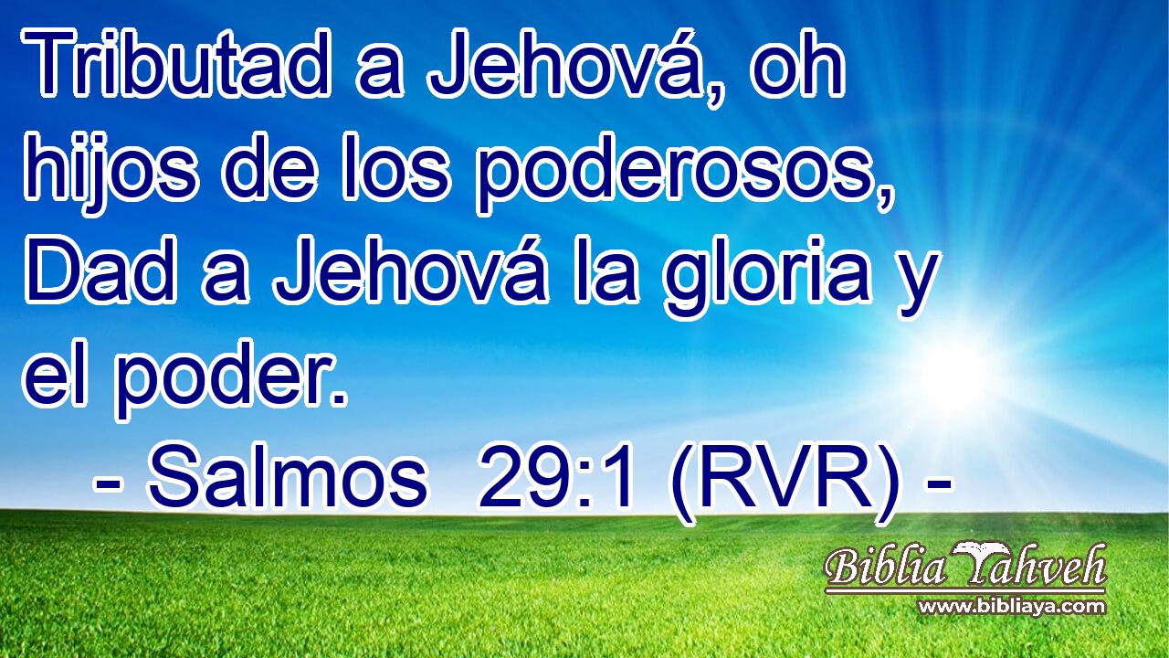 Salmos 291 Rvr Tributad A Jehová Oh Hijos De Los Poderosos