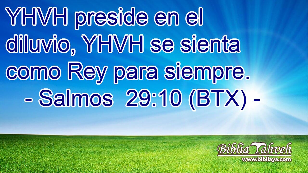 YHVH preside en el diluvio, YHVH se sienta como Rey para siempre.