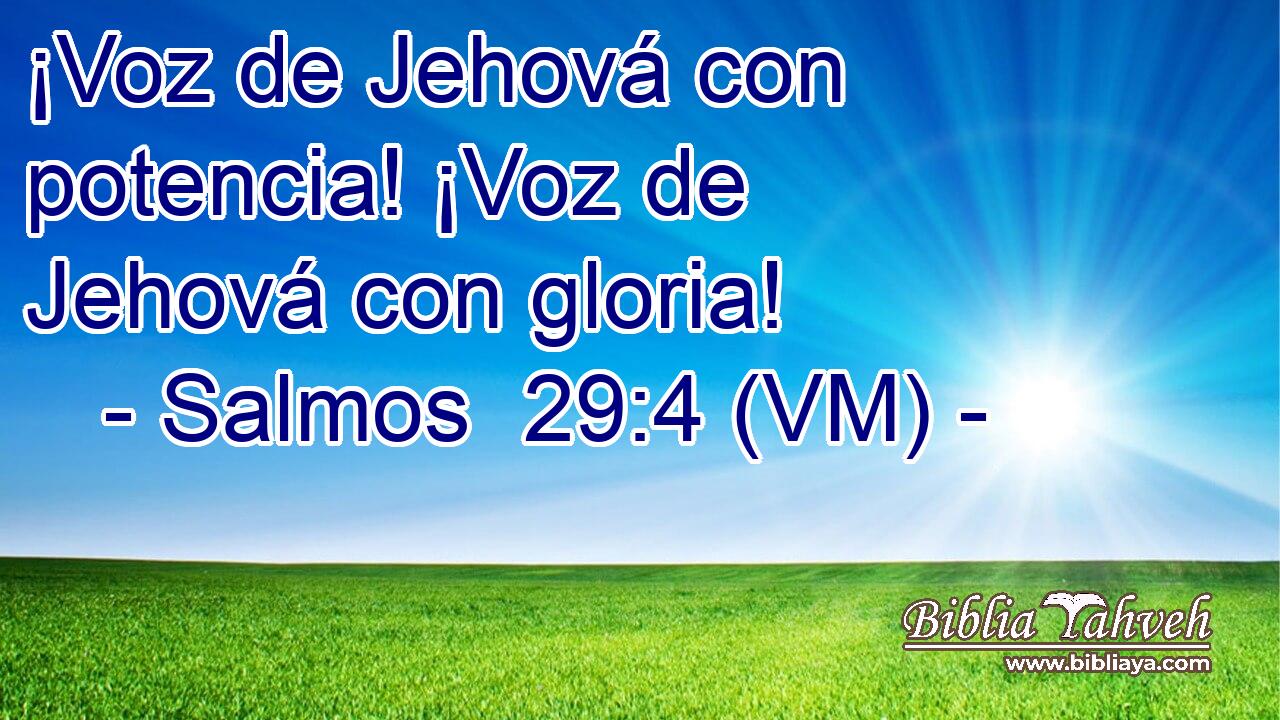 ¡Voz de Jehová con potencia! ¡Voz de Jehová con gloria! 