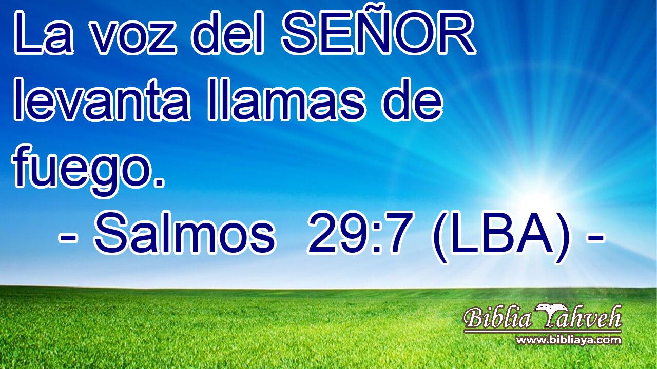 La voz del SEÑOR levanta llamas de fuego.